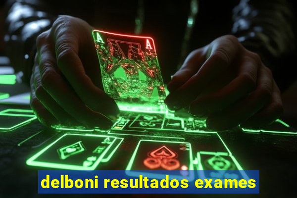 delboni resultados exames